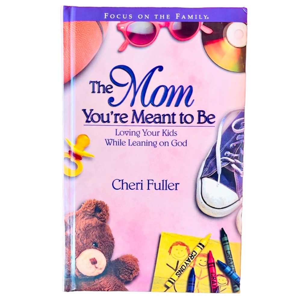 “The Mom You’re Meant to Be” - Hardcover Book by Cheri Fuller